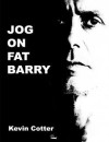 Jog On Fat Barry - Kevin Cotter