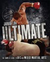 Ultimate: The Complete Guide to UFC and Mixed Martial Arts - Jarrah Loh