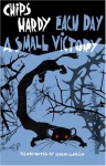 Each Day a Small Victory - Chips Hardy, Oscar Grillo