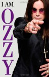 I Am Ozzy - Ozzy Osbourne, Chris Ayres