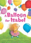 A Balloon for Isabel - Deborah Underwood, Laura Rankin