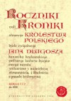 Roczniki czyli Kroniki sławnego Królestwa Polskiego, księga 1 i 2 - Jan Długosz