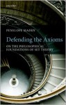 Defending the Axioms: On the Philosophical Foundations of Set Theory - Penelope Maddy