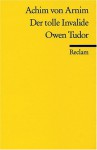 Der tolle Invalide auf dem Fort Ratonneau / Owen Tudor - Achim von Arnim, Kurt Weigand