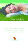 How to Master Anxiety: All You Need to Know to Overcome Stress, Panic Attacks, Trauma, Phobias, Obsessions and More (The Human Givens Approach) - Joe Griffin, Ivan Tyrrell