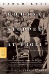 Christ Stopped at Eboli: The Story of a Year - Carlo Levi, Mark Rotella, Frances Frenaye