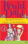 The Complete Adventures of Charlie and Mr Willy Wonka - Quentin Blake, Roald Dahl