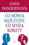 Co mówią mężczyźni, co słyszą kobiety - Linda Papadopoulos