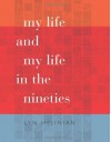 My Life and My Life in the Nineties (Wesleyan Poetry) - Lyn Hejinian