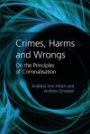 Crimes, Harms, and Wrongs: On the Principles of Criminalisation - Andreas von Hirsch, Andrew Simester