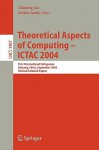 Theoretical Aspects of Computing - Ictac 2004: First International Colloquium Guiyand, China, September 20-24, 2004, Revised Selected Papers - Zhiming Liu