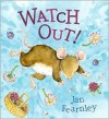 Watch Out! - Jan Fearnley