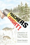 Poachers Caught! Adventures of a Northwoods Game Warden - Tom Chapin, Hal Rime