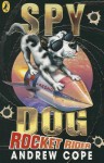 Spy Dog, Rocket Rider - Andrew Cope, India Fisher