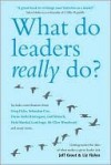 What Do Leaders Really Do: Getting Under the Skin of What Makes a Great Leader Tick - Jeff Grout, Liz Fisher