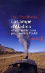 La Lampe d'Aladino et autres histoires pour vaincre l'oubli - Luis Sepúlveda, Bertille Hausberg