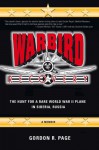 Warbird Recovery:The Hunt for a Rare World War II Plane in Siberia, Russia - Gordon Page