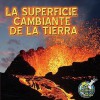 La superficie cambiante de la Tierra (Mi Biblioteca De Ciencias / My Science Library) - Conrad J. Storad