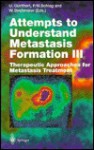 Attempts to Understand Metastasis Formation III: Therapeutic Approaches for Metastasis Treatment - U. Gunthert, P.M. Schlag