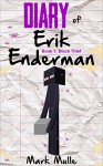 Diary of Erik Enderman (Book 1): Block Thief (An Unofficial Minecraft Book for Kids Ages 9 - 12 (Preteen) - Mark Mulle