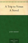 A Trip to Venus A Novel - John Munro