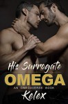 His Surrogate Omega: An MPREG Omegaverse Book (Omega Quadrant 1) (English Edition) - Kelex