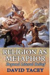 Religion as Metaphor: Beyond Literal Belief by David Tacey (2015-04-20) - David Tacey