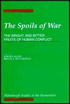 The Spoils of War: The Bright and Bitter Fruits of Human Conflict - Jürgen Kleist