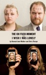 I Wish I Was Lonely / The Oh Fuck Moment - Hannah Walker, Chris Thorpe