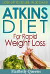 The Atkins Diet For Rapid Weight Loss: Lose Up To 30 lbs. in 30 Days - FlatBelly Queens, Atkins