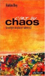 L'Art du chaos (French Edition) - Hakim Bey