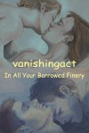 In All Your Borrowed Finery - vanishingact