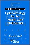 The Devers Manual: Ophthalmology for the Health Care Professional - George A. Cioffi, Devers Eye Institute