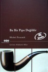 Bu Bir Pipo Değildir - Michel Foucault