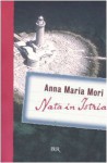 Nata in Istria - Anna Maria Mori