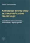 Koncepcja dobrej wiary w przepisach prawa rzeczowego - Beata Janiszewska