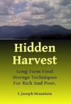 Hidden Harvest: Long Term Food Storage Food Storage for Rich and Poor. - L. Joseph Mountain