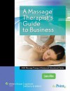 A Massage Therapist's Guide to Business (LWW Massage Therapy and Bodywork Educational Series) - Laura Allen