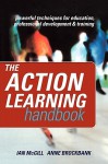 The Action Learning Handbook: Powerful Techniques for Education, Professional Development and Training - Ian McGill, Michele Moore