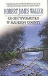 Co się wydarzyło w Madison County - Robert James Waller