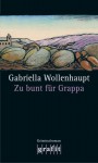 Zu bunt für Grappa - Gabriella Wollenhaupt