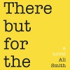 There but for the - Ali Smith, Anne Flosnik