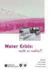 Water Crisis: Myth or Reality? (Balkema: Proceedings and Monographs in Engineering, Water and Earth Sciences) - Peter Rogers, M. Ramxf3n Llamas, Luis Martinez Cortina