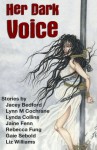 Her Dark Voice - Liz Williams, Caroline O'Neal, Theresa Derwin, Vicky Stock