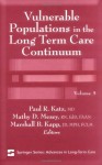 Vulnerable Populations in the Long Term Care Continuum (Advances in Long-Term Care) - Paul R. Katz MD, Mathy D. Mezey RN EdD FAAN, Marshall Kapp JD MPH FCLM