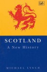 Scotland: A New History - Michael Lynch