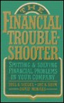 The Financial Troubleshooter: Spotting and Solving Financial Problems in Your Company - Joel Siegel, Jae Shim