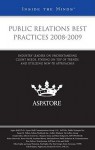 Public Relations Best Practices 2008-2009: Industry Leaders on Understanding Client Needs, Staying on Top of Trends, and Utilizing New PR Approaches (Inside the Minds) - Aspatore Books