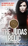 The Judas Relic: An Evangeline Heart Holiday Adventure (Evangeline Heart Adventures) - A.K. Alexander, Jen Greyson