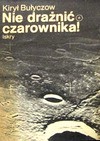 Nie drażnić czarownika - Kir Bulyčev